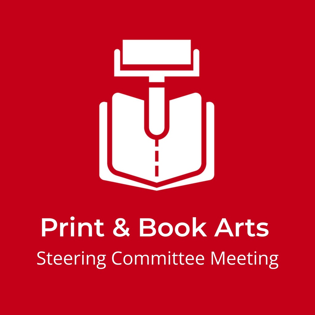 Print & Book Arts: Steering Committee Meeting